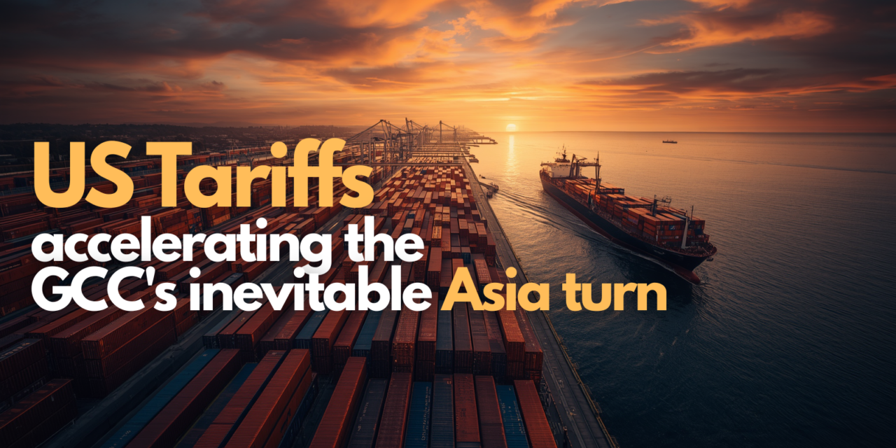 US Tariffs Are Pushing GCC States Toward Asian Trade Partners