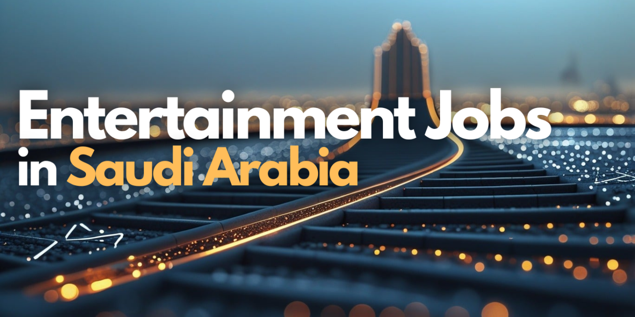 Saudi entertainment jobs: Vision 2030’s most successful employment story